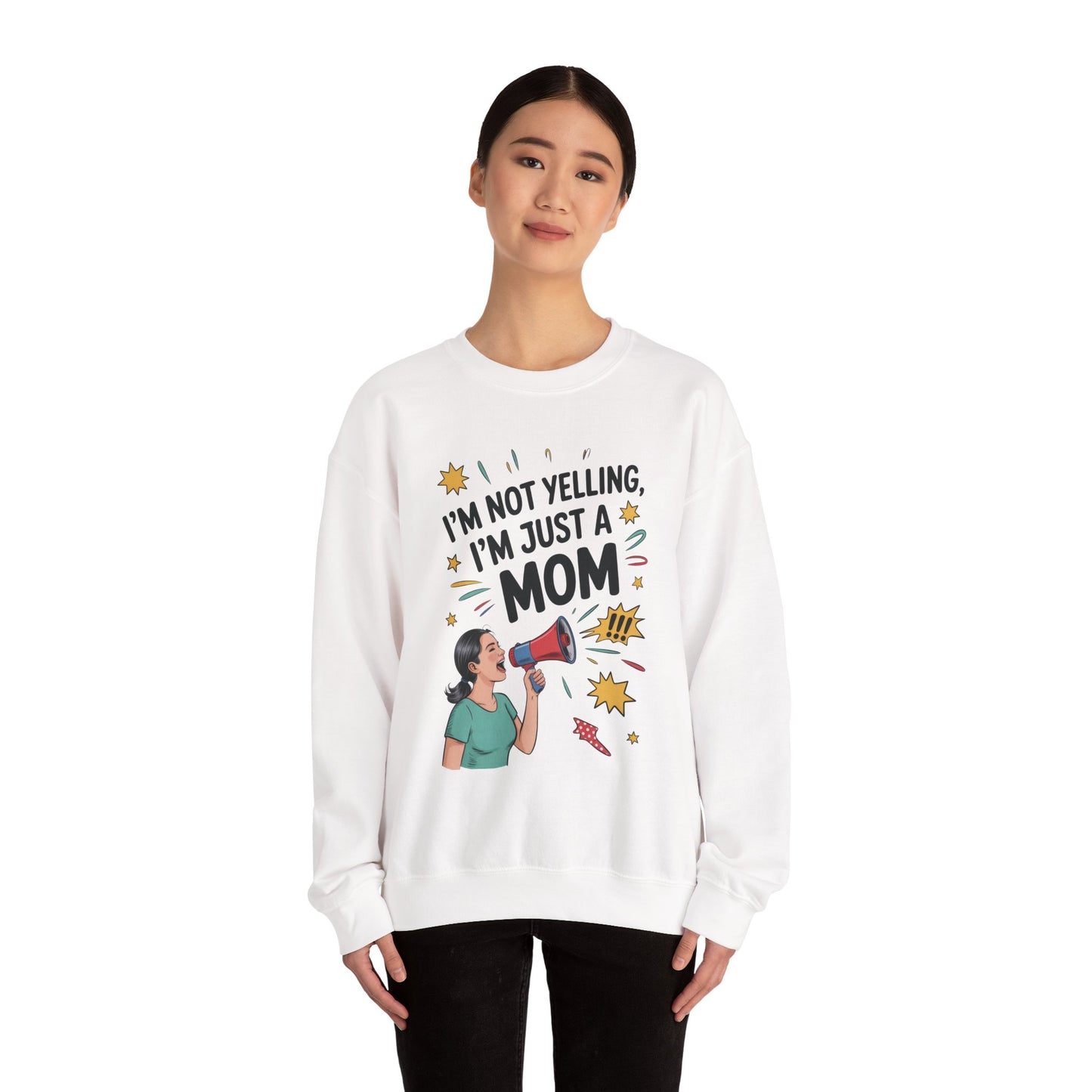 Funny Mom Sweatshirt, I'm Not Yelling I'm Just a Mom, Mother's Day Gift, Loud Mom Life Sweatshirt,  Mother's Day Apparel, Family Humor Shirt
