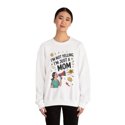 Funny Mom Sweatshirt, I'm Not Yelling I'm Just a Mom, Mother's Day Gift, Loud Mom Life Sweatshirt,  Mother's Day Apparel, Family Humor Shirt