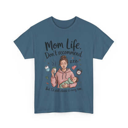 Funny Mom Life T-Shirt, Don't Recommend But I'd Choose It Every Time, New Mom Gift, Tired Mama Humor Tee, Mom Life Tee, Mother's Day Gift