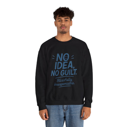 Mens Funny Sweatshirt, No Idea No Guilt Quote, Blissfully Irresponsible Cozy Pullover, Relaxed Fit Gift for Him, Cozy Mens Crewneck