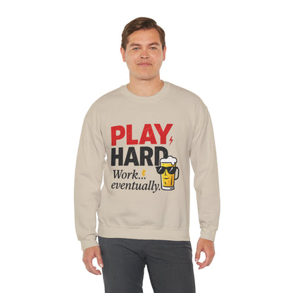 Play Hard Work Eventually Sweatshirt, Funny Mens Crewneck, Casual Gift, Weekend Wear, Holiday Sweater, Cozy Apparel