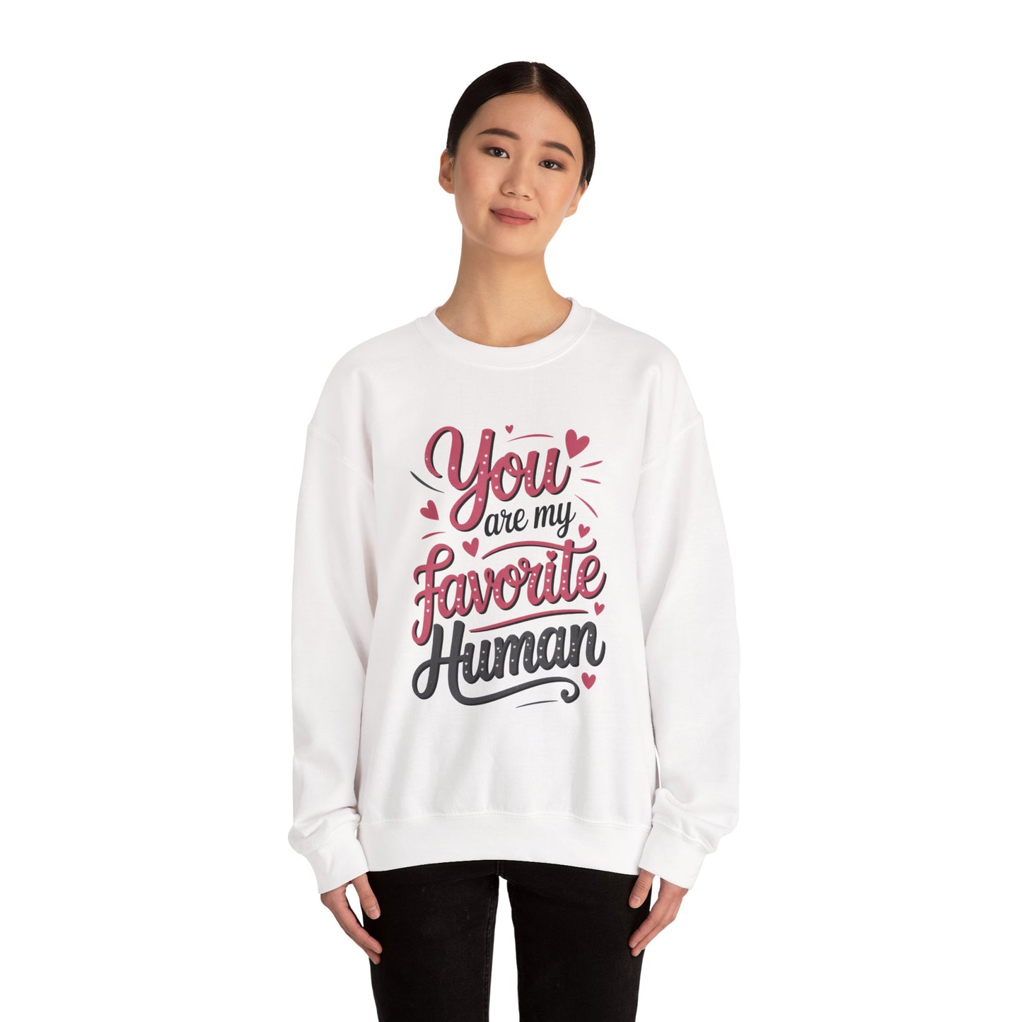 You Are My Favorite Human Sweatshirt, Cute Gift for Friends, Couples, Valentine's Day, Birthdays, Casual Wear, mother's day gift