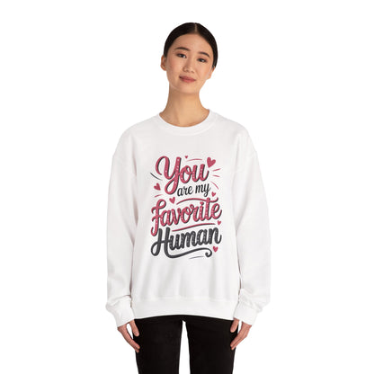 You Are My Favorite Human Sweatshirt, Cute Gift for Friends, Couples, Valentine's Day, Birthdays, Casual Wear, mother's day gift