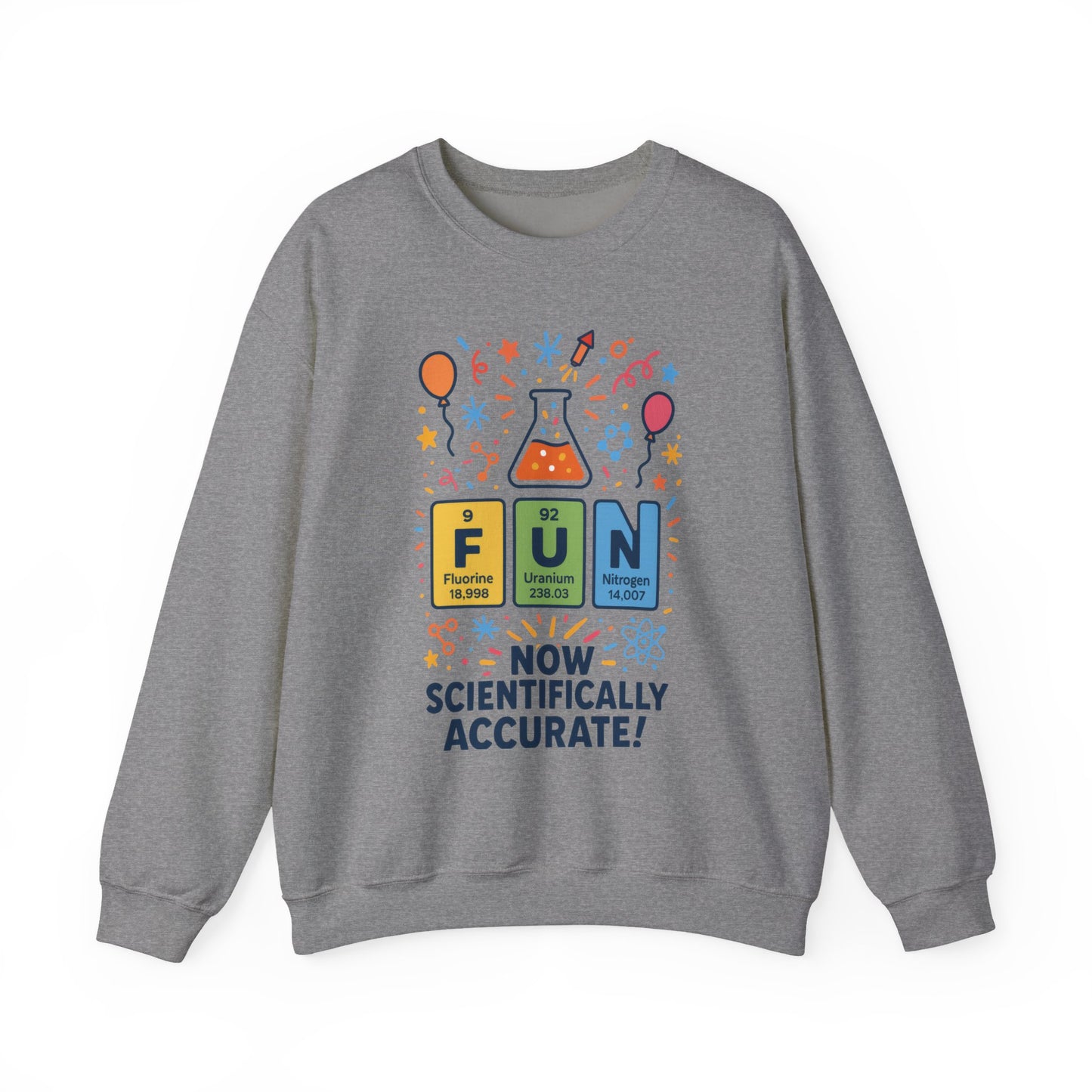 Scientifically Accurate Fun Sweatshirt, Unisex Crewneck, Perfect for Science Lovers, Birthday Gift, Casual Wear, Fun Events, Science Fair