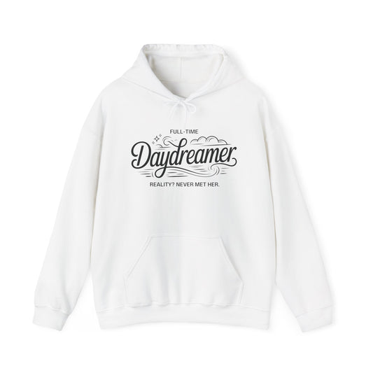 Womens Hooded Sweatshirt, Daydreamer Hoodie, Funny Full-Time Dreamer Graphic Sweatshirt, Reality Never Met Her Cozy Quote Hoodie