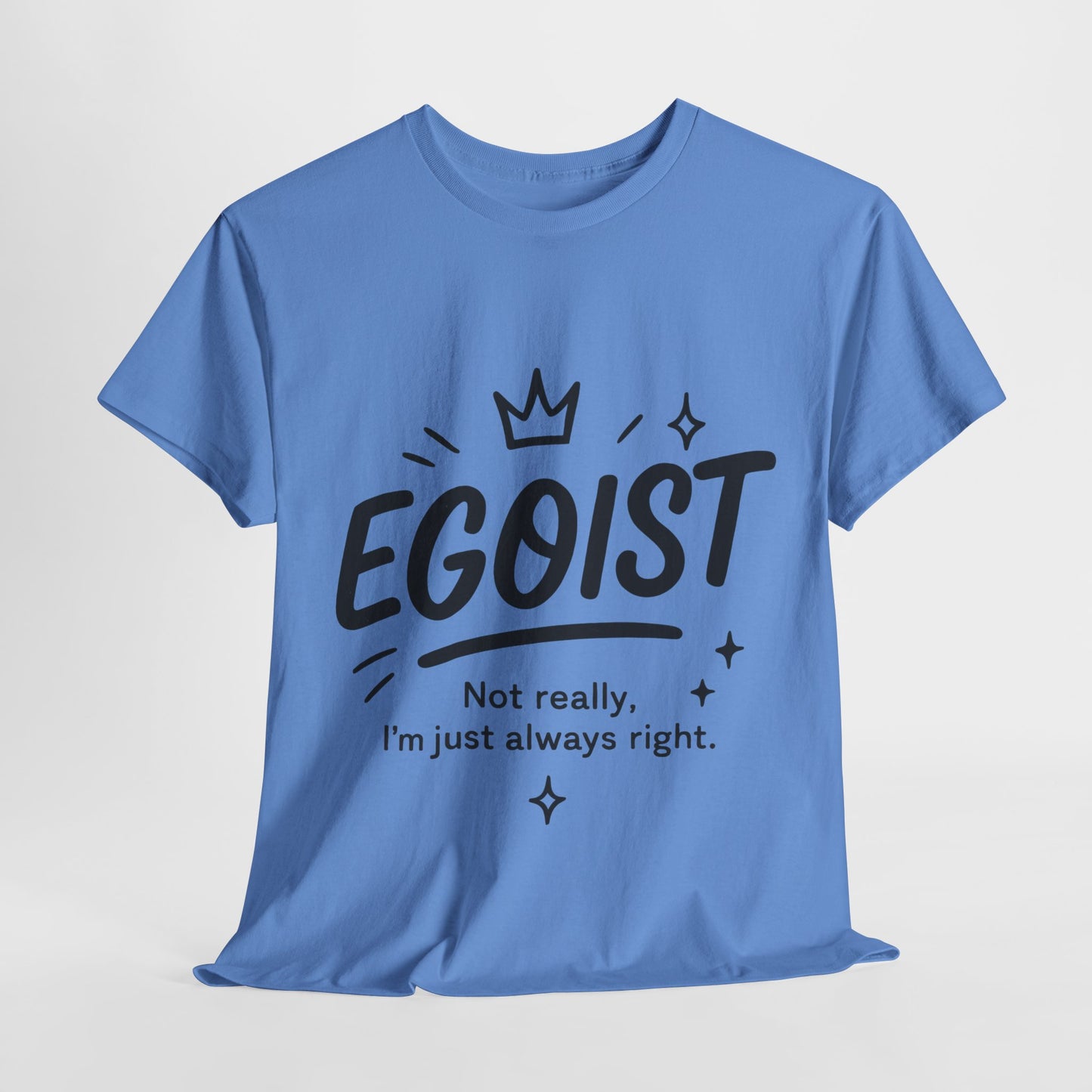 Egoist Funny T-Shirt for Women, Always Right Quote Tee, Bold Attitude Shirt, Graphic Gift Tee for Confident Girls, Self-Expression Tee