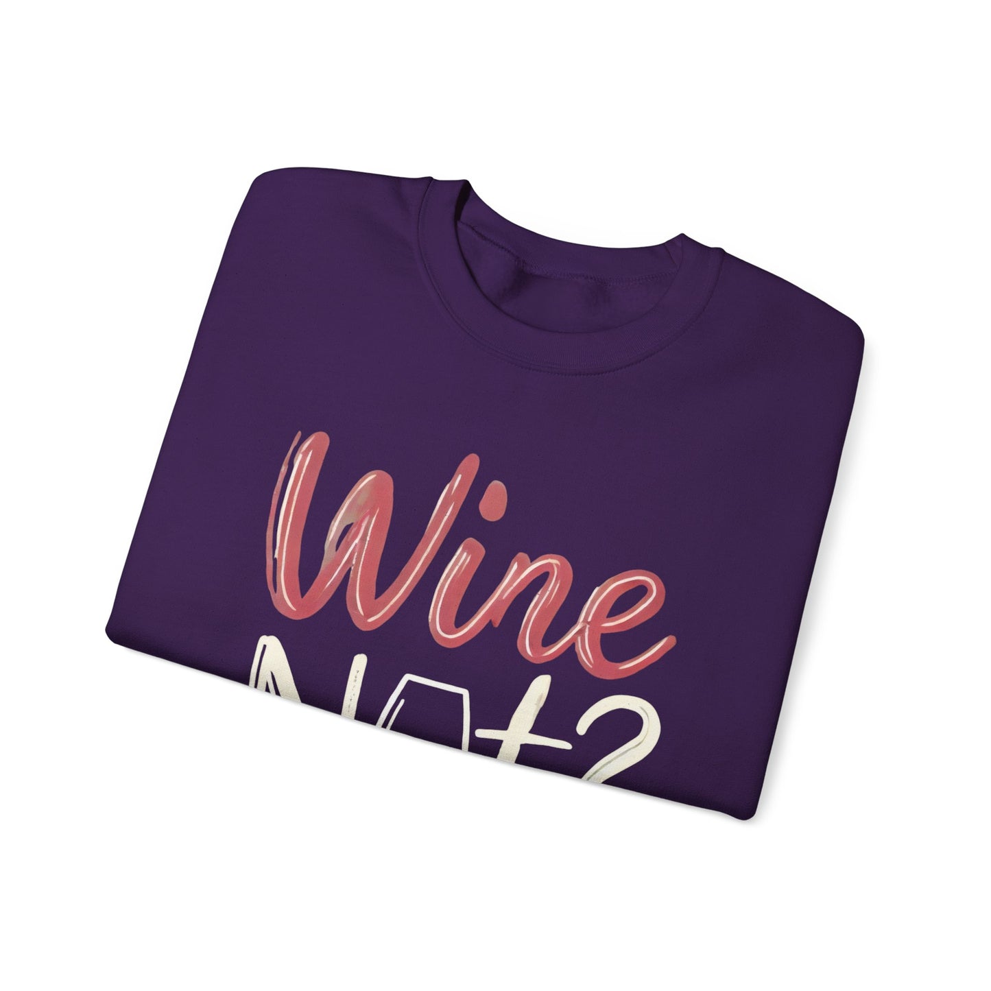 Wine Not? Funny Unisex Crewneck Sweatshirt, Cute Wine Lover Gift, Cozy Wine Quote Pullover, Humorous Drinking Sweater, for Wine Parties