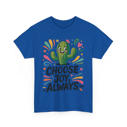 Choose Joy Always Cactus Women's Tee, Women's Casual T-Shirt, Happy Vibes Apparel, Positive Quote Shirt, Joyful Statement Tee