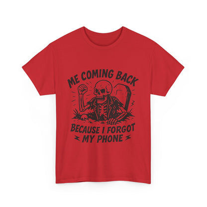 Forgot My Phone T-Shirt, Funny Skeleton Coming Back From Grave Tee, Dark Humor Shirt for Men, Humor Tee, funny skull shirt
