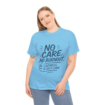 Funny Lazy Life Mens T-Shirt, No Care No Burnout Quote Shirt, Casual Relaxed Fit Tee, Humor Gift for Him, Gift for Mental Health Awareness
