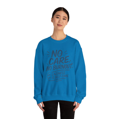 Funny Self-Care Womens Crewneck Sweatshirt, No Care No Burnout Quote, Cozy Lazy Life Pullover, Self-Care Lovers Gift for Her