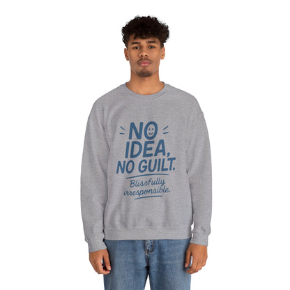 Mens Funny Sweatshirt, No Idea No Guilt Quote, Blissfully Irresponsible Cozy Pullover, Relaxed Fit Gift for Him, Cozy Mens Crewneck