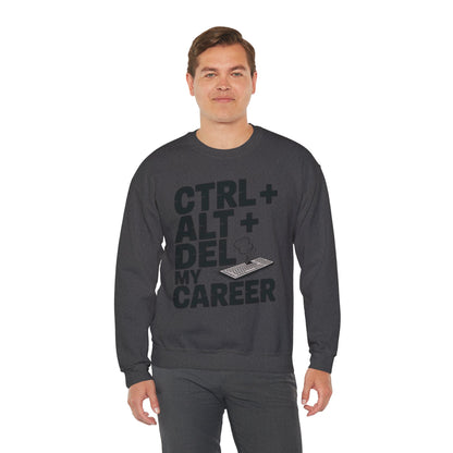 Ctrl Alt Del My Career Sweatshirt, Sarcastic Workwear Graphic Pullover, Funny Office Top, Men's Heavy Blend™ Crewneck Sweatshirt