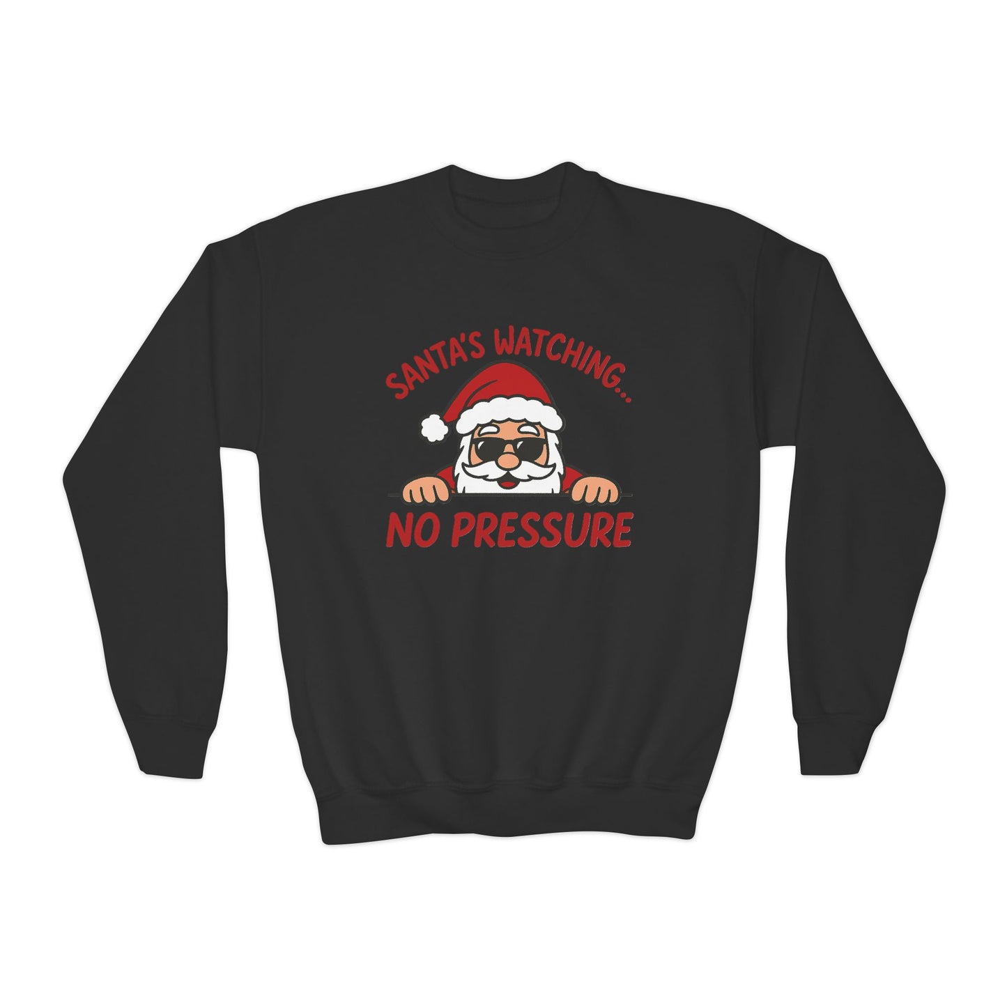 Santa's Watching No Pressure Kids Christmas Sweatshirt, Funny Holiday Jumper for Youth