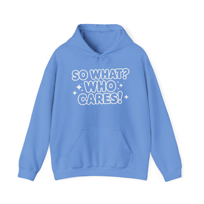Trendy Womens Hoodie with 'So What? Who Cares!' Print, Casual Wear for Confident Souls, Funny Typography Hoodie, Sassy Graphic Sweater