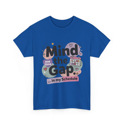 Mind the Gap in My Schedule T-Shirt, Funny Self Care Tee for Women, Me Time Graphic Tee, Mental Health Awareness Top, Funny Relaxation Tee