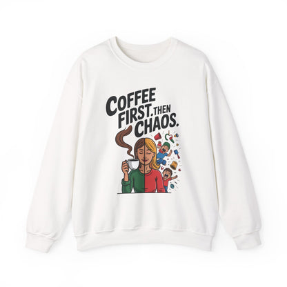 Coffee First Then Chaos Sweatshirt,  Ideal Gift for Moms, Fun Casual Wear, Funny Mom Life Sweatshirt, Mother's Day Gift