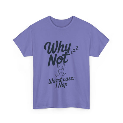 Why Not Quote T-Shirt, Bold Motivational Unisex Heavy Cotton Tee, Casual Statement Shirt, Minimalist Typography Gift Idea,Motivational Quote