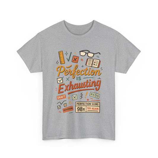 Perfection is Exhausting Tee, Funny T-Shirt for Students, Relaxed Fit Unisex Top, Gift for Graduates, Motivational Apparel, Casual Wear