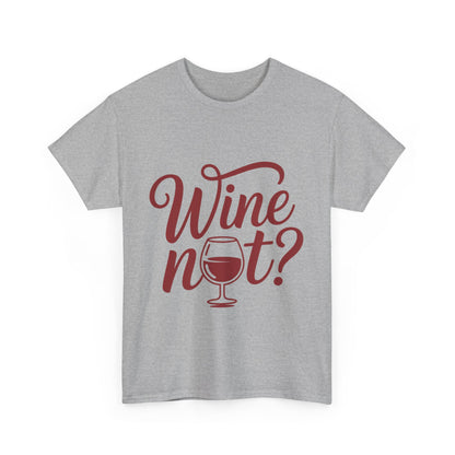 Funny Wine Lover Shirt, Wine Not Graphic Tee, Unisex Heavy Cotton T-Shirt,  Pun Shirt for Wine Drinkers & Party Vibes, Gift for Wine-tasting