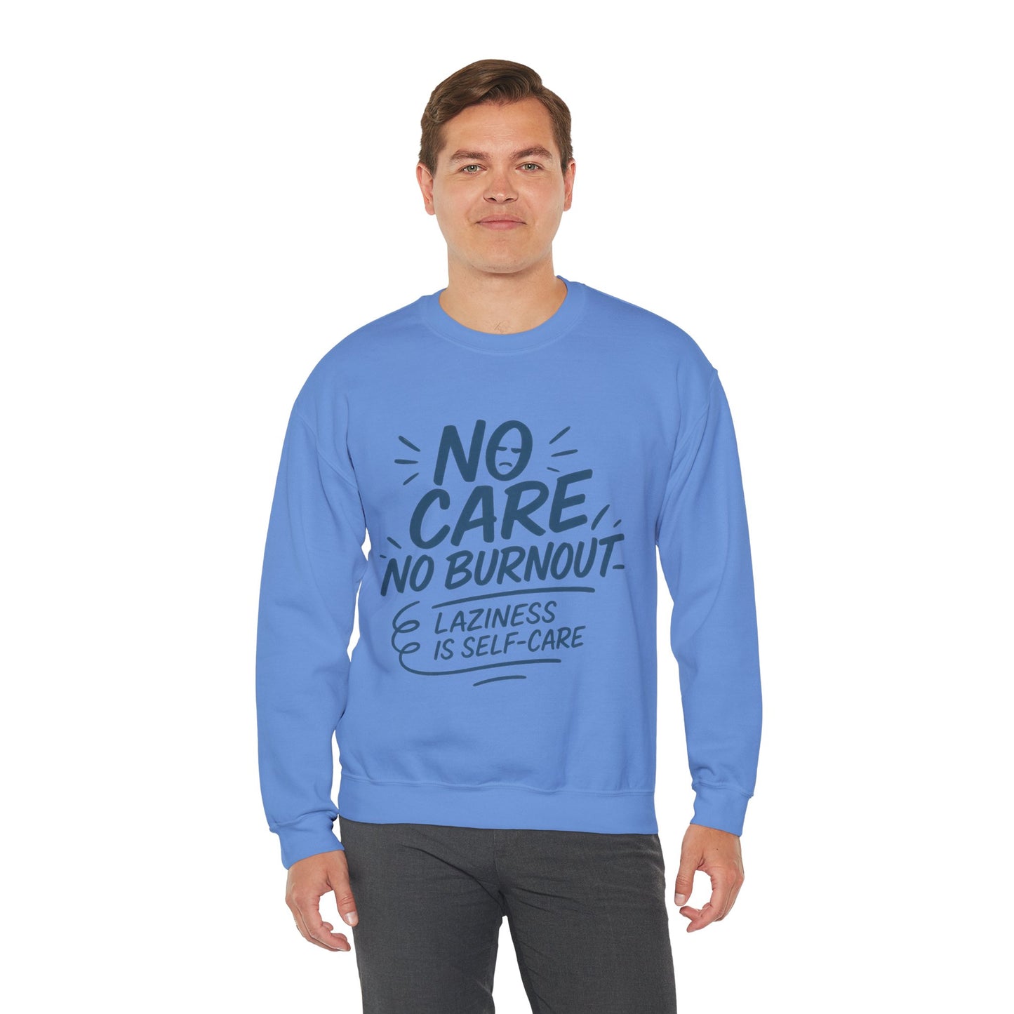Funny Self-Care Mens Sweatshirt, No Care No Burnout Lazy Quote, Relaxed Fit Pullover, Gift for Him, Self-Care Style, Crewneck Sweatshirt