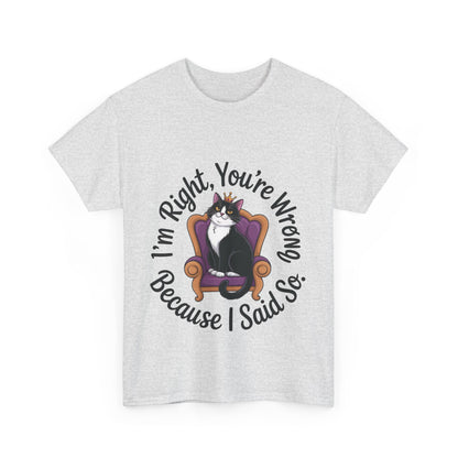 Funny Cat Queen Shirt, Sassy Cat Graphic Tee for Women, Cat Mom Humor Tee Gift, Funny Graphic T-Shirt, I'm Right, You're Wrong Tee