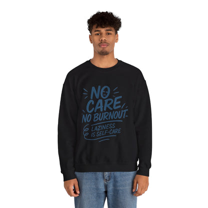 Funny Self-Care Mens Sweatshirt, No Care No Burnout Lazy Quote, Relaxed Fit Pullover, Gift for Him, Self-Care Style, Crewneck Sweatshirt
