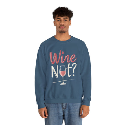 Wine Not? Funny Unisex Crewneck Sweatshirt, Cute Wine Lover Gift, Cozy Wine Quote Pullover, Humorous Drinking Sweater, for Wine Parties