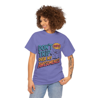 Funny Graphic Tee, Don't Trip Over My Awesomeness Shirt, Women's Cotton T-Shirt for Casual Wear, Gift for Friends, Birthday Gift, Humor Tee