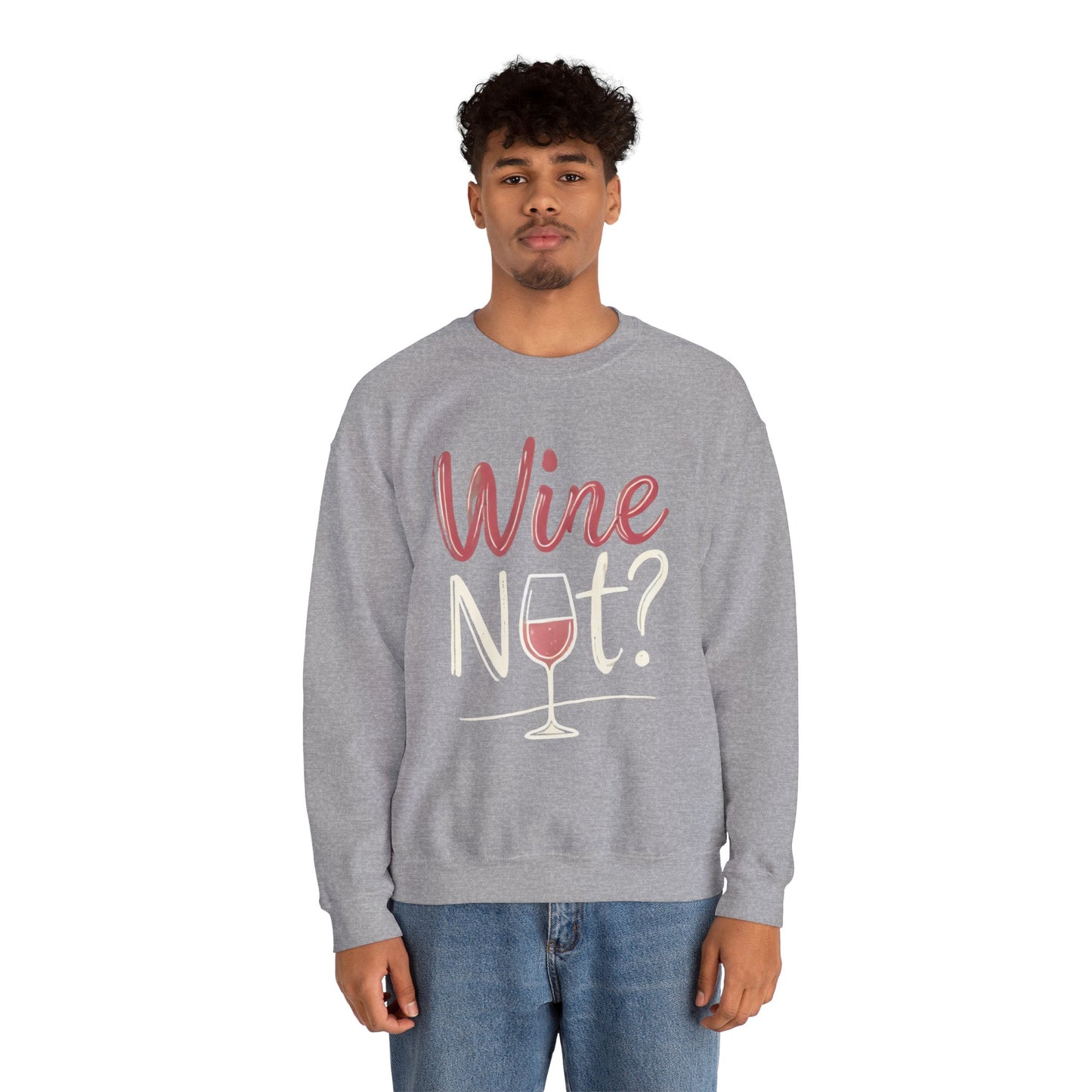 Wine Not? Funny Unisex Crewneck Sweatshirt, Cute Wine Lover Gift, Cozy Wine Quote Pullover, Humorous Drinking Sweater, for Wine Parties