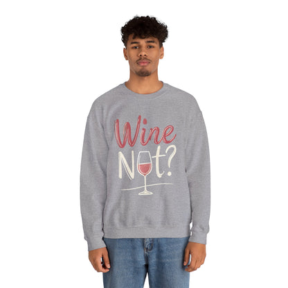 Wine Not? Funny Unisex Crewneck Sweatshirt, Cute Wine Lover Gift, Cozy Wine Quote Pullover, Humorous Drinking Sweater, for Wine Parties