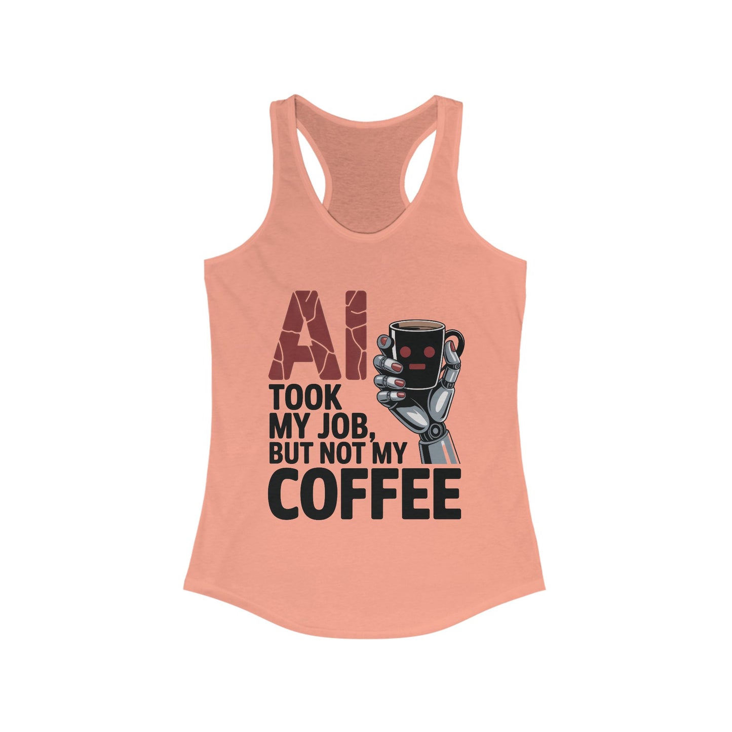 Women's Ideal Racerback Tank, AI Coffee Tank Top, Funny Robot Humor Summer Shirt, Geek Sarcastic Coffee Lover Tee, Sarcastic Work Shirt
