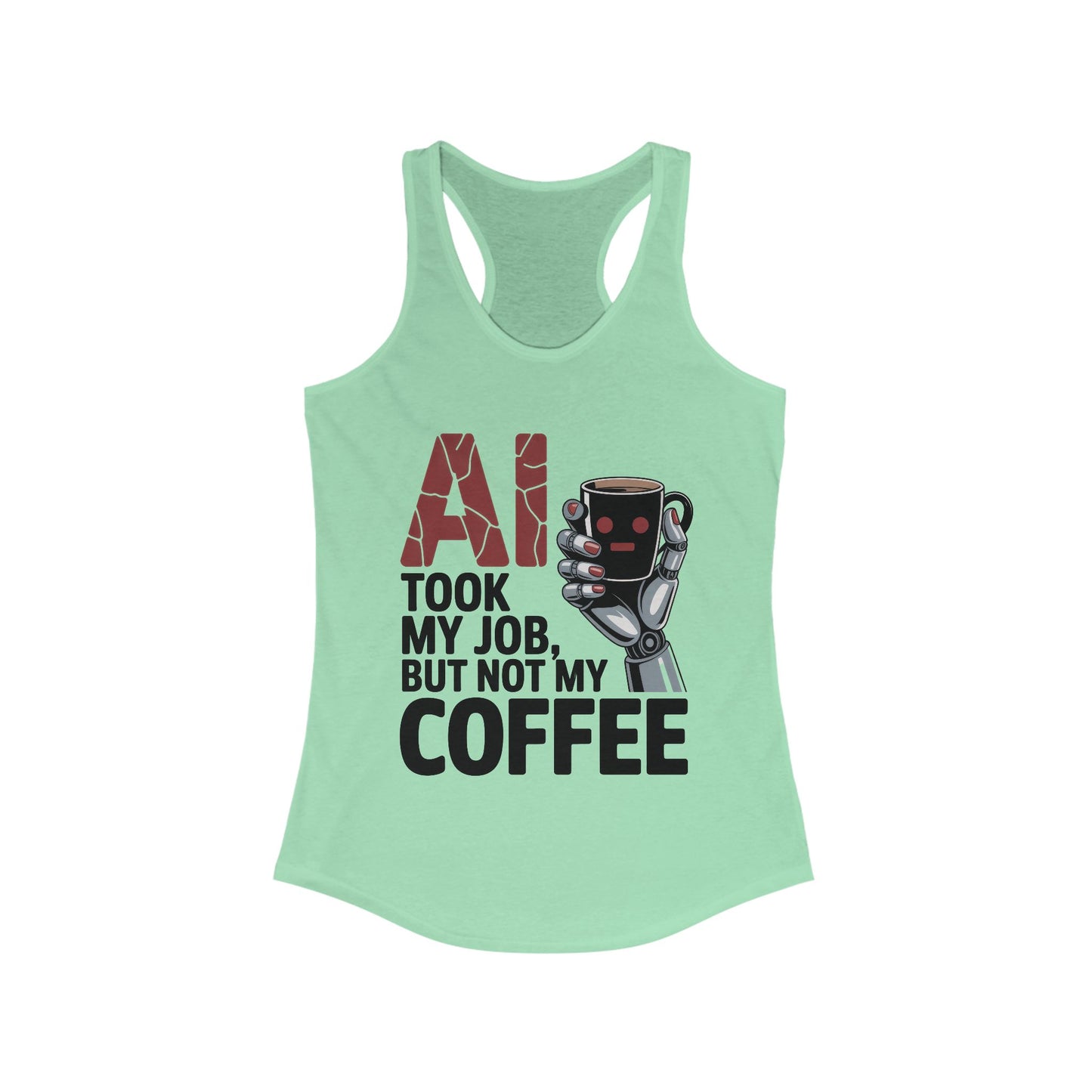 Women's Ideal Racerback Tank, AI Coffee Tank Top, Funny Robot Humor Summer Shirt, Geek Sarcastic Coffee Lover Tee, Sarcastic Work Shirt