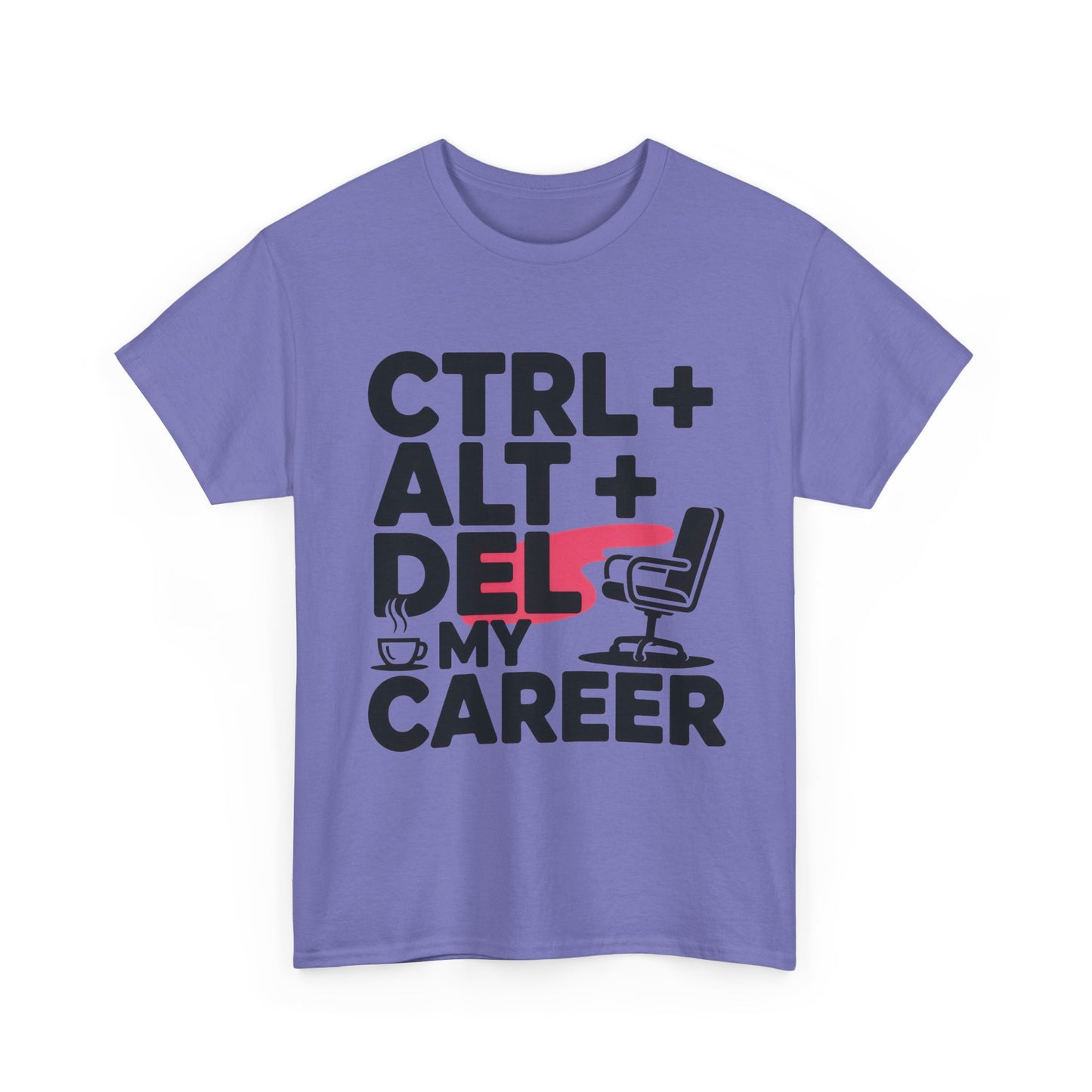 Women's Funny T-Shirt, Ctrl Alt Del My Career Graphic Tee, Sarcastic Work Shirt for Her
