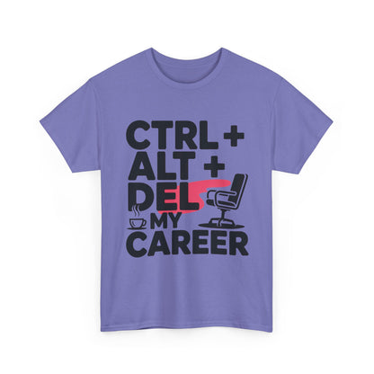 Women's Funny T-Shirt, Ctrl Alt Del My Career Graphic Tee, Sarcastic Work Shirt for Her