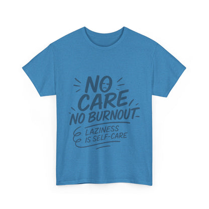 Funny Lazy Life Mens T-Shirt, No Care No Burnout Quote Shirt, Casual Relaxed Fit Tee, Humor Gift for Him, Gift for Mental Health Awareness