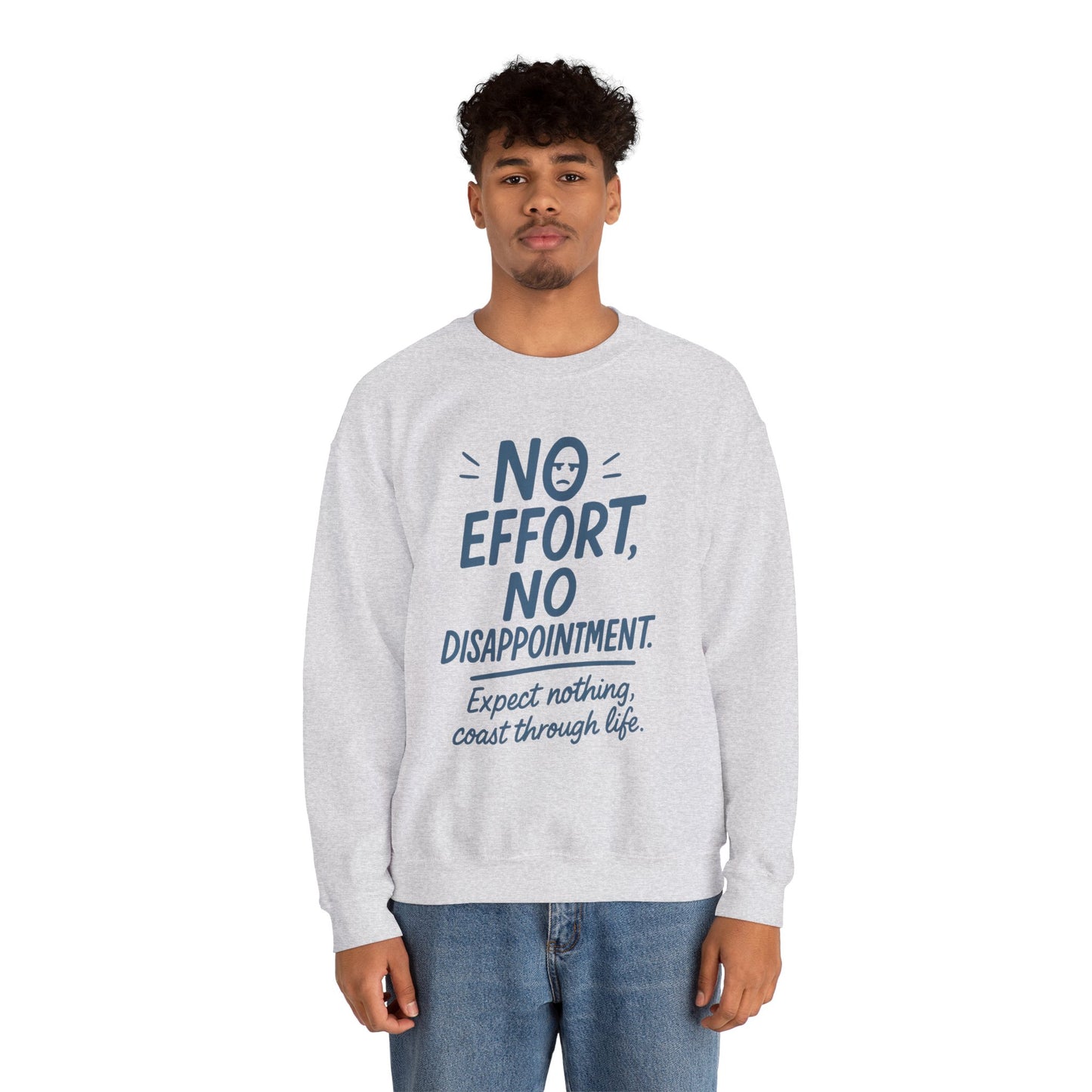 No Effort, No Disappointment Sweatshirt, Cozy Mens Crewneck, Motivational Gift, Relaxed Style for Daily Wear, Ideal for Casual Events