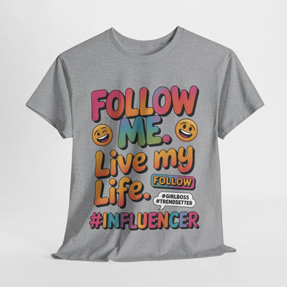 Womens Heavy Cotton Tee, Influencer Graphic Tee, Follow Me Live My Life Shirt, Colorful Trendy GirlBoss T-Shirt, Trendsetter Summer Wear