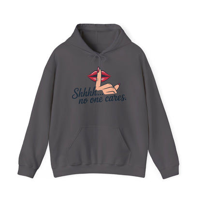 Shhh... No One Cares Hoodie, Funny Sweatshirt, Womens Pullover, Casual Wear, Gift for Friends, Cozy Outfit