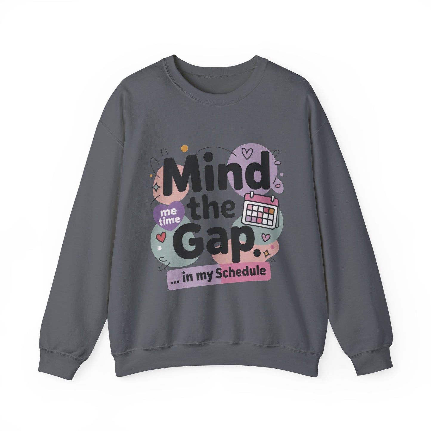 Funny Women's Sweatshirt, Mind the Gap in My Schedule Sweatshirt, Cozy Self Care Pullover, Me Time Graphic Top, Mental Health Awareness Top