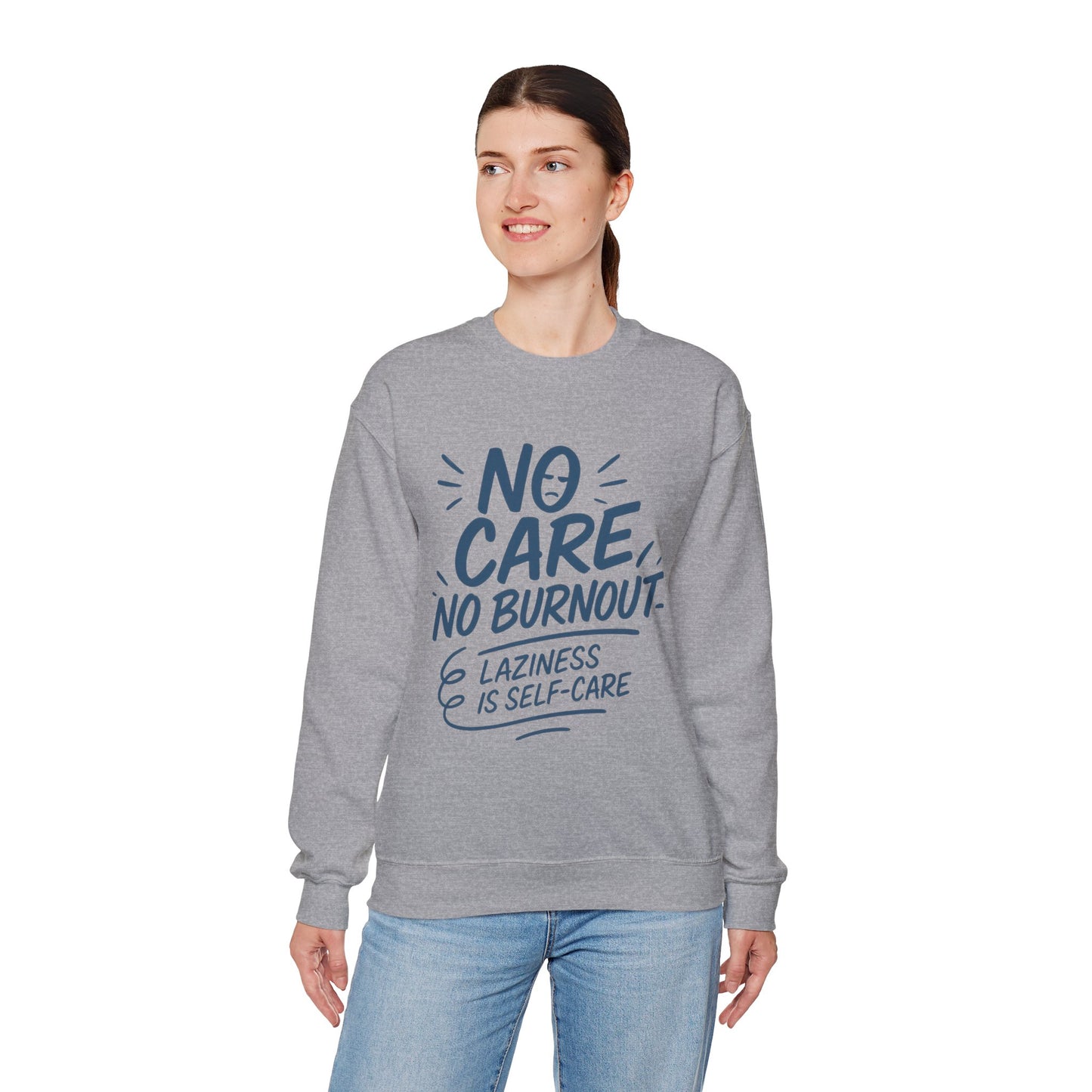 Funny Self-Care Womens Crewneck Sweatshirt, No Care No Burnout Quote, Cozy Lazy Life Pullover, Self-Care Lovers Gift for Her