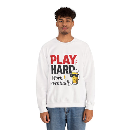 Play Hard Work Eventually Sweatshirt, Funny Mens Crewneck, Casual Gift, Weekend Wear, Holiday Sweater, Cozy Apparel