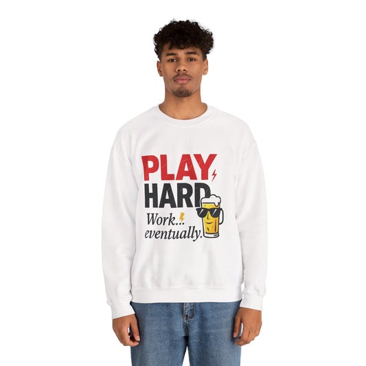 Play Hard Work Eventually Sweatshirt, Funny Mens Crewneck, Casual Gift, Weekend Wear, Holiday Sweater, Cozy Apparel