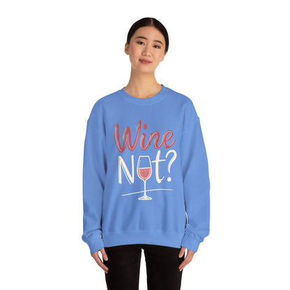 Wine Not? Funny Unisex Crewneck Sweatshirt, Cute Wine Lover Gift, Cozy Wine Quote Pullover, Humorous Drinking Sweater, for Wine Parties