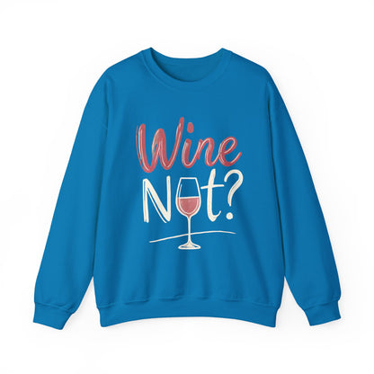 Wine Not? Funny Unisex Crewneck Sweatshirt, Cute Wine Lover Gift, Cozy Wine Quote Pullover, Humorous Drinking Sweater, for Wine Parties