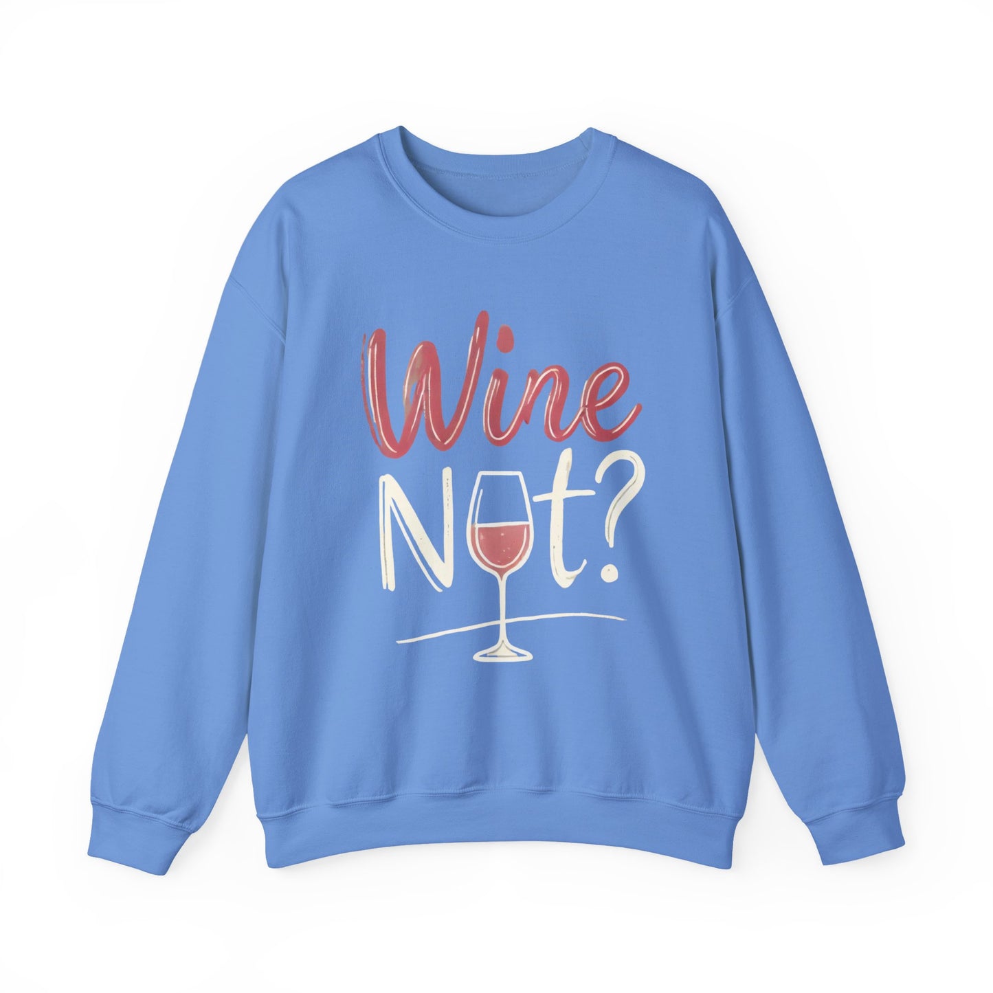 Wine Not? Funny Unisex Crewneck Sweatshirt, Cute Wine Lover Gift, Cozy Wine Quote Pullover, Humorous Drinking Sweater, for Wine Parties