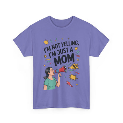 Funny Mom Shirt, I'm Not Yelling I'm Just a Mom, Mother's Day Gift, Loud Mom Life T-Shirt,  Mother's Day Apparel, Family Humor Shirt