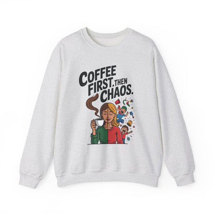 Coffee First Then Chaos Sweatshirt,  Ideal Gift for Moms, Fun Casual Wear, Funny Mom Life Sweatshirt, Mother's Day Gift