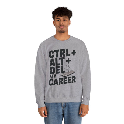 Ctrl Alt Del My Career Sweatshirt, Sarcastic Workwear Graphic Pullover, Funny Office Top, Men's Heavy Blend™ Crewneck Sweatshirt