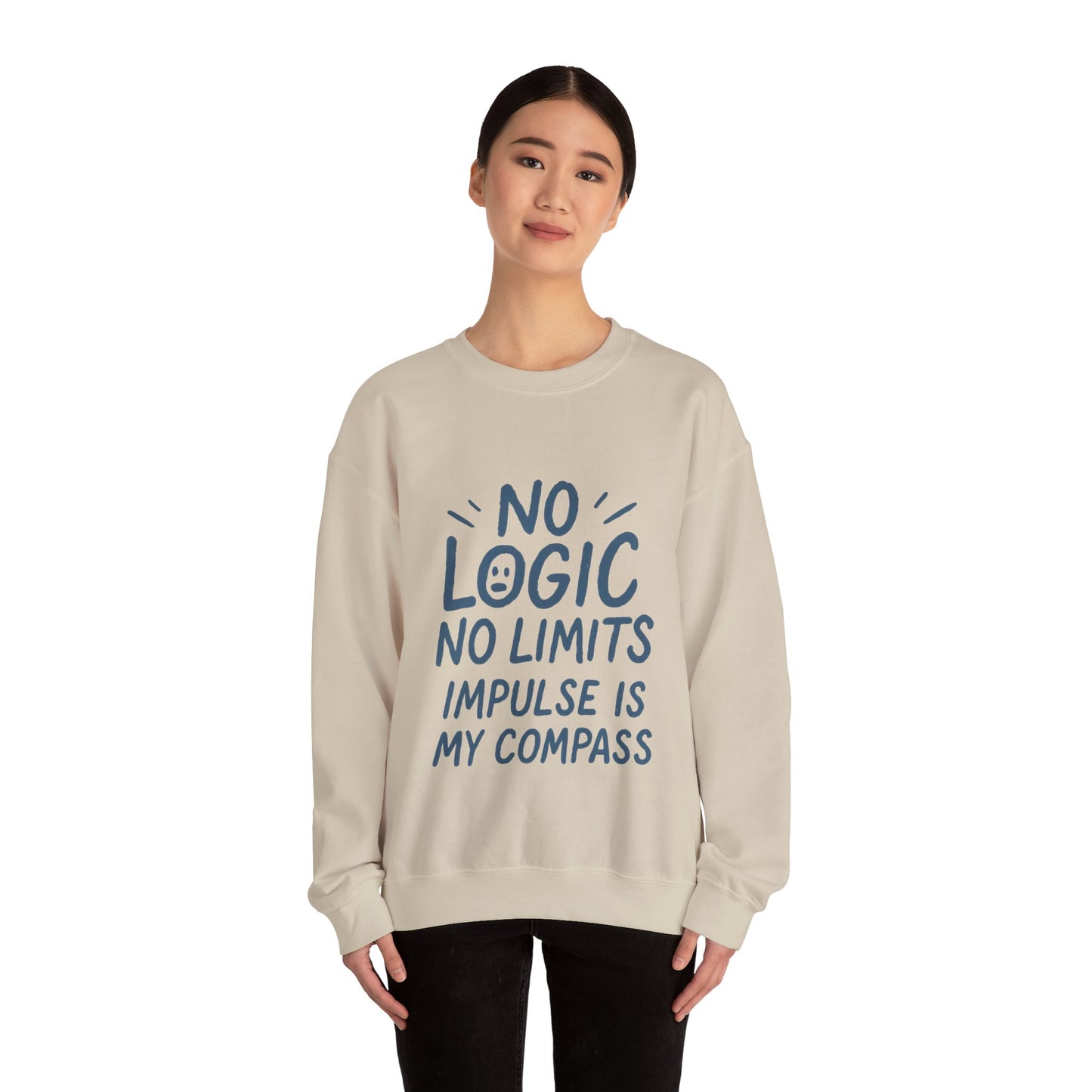 Funny Womens Crewneck Sweatshirt, No Logic No Limits Quote, Impulse Is My Compass, Cozy Relaxed Fit Pullover, Motivational Gift